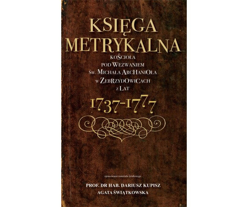 Księga Metrykalna Kościoła pod wezwaniem św. Michała Archanioła w Zebrzydowicach z lat 1737-1777