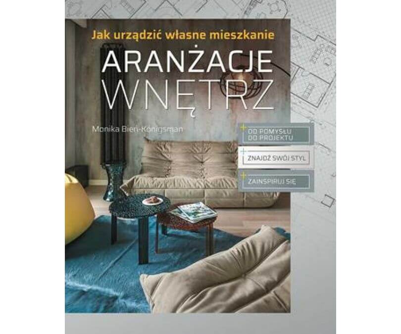 ARANŻACJE WNĘTRZ Jak urządzić własne mieszkanie